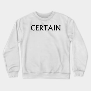 CERTAIN Crewneck Sweatshirt